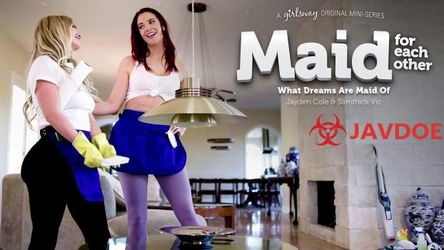 [GirlsWay] Jayden Cole And Slimthick Vic Maid For Each Other What Dreams Are Maid Of (2023.04.30)