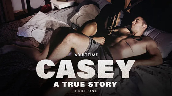 [AdultTime 09-07-2021] Casey A True Story Part 1